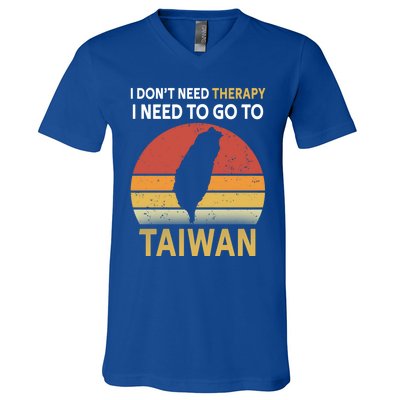 I Don't Need Therapy I Just Need To Go To Taiwan Funny Gift Great Gift V-Neck T-Shirt