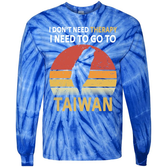 I Don't Need Therapy I Just Need To Go To Taiwan Funny Gift Great Gift Tie-Dye Long Sleeve Shirt