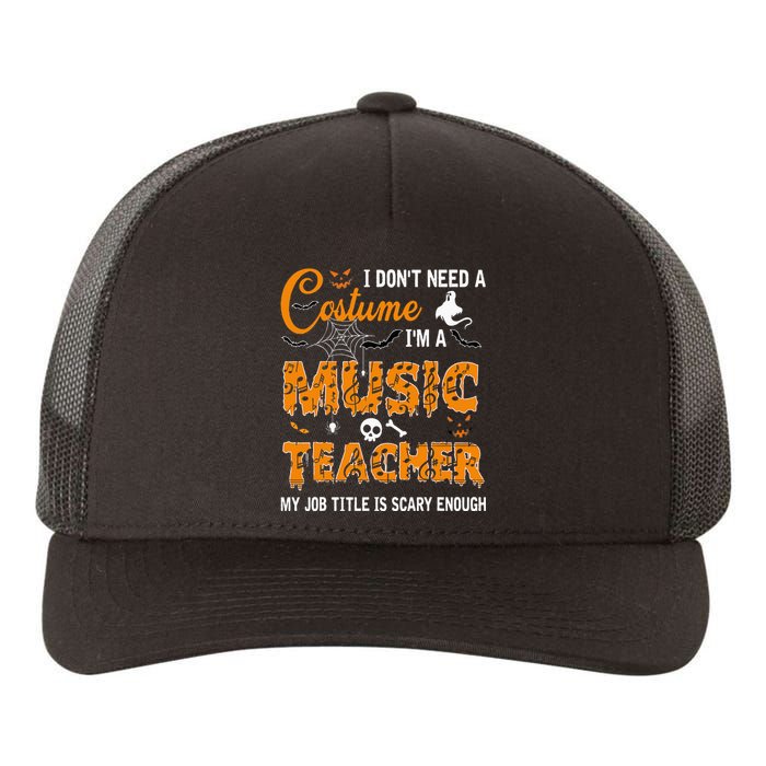 I Dont Need A Costume Im A Music Teacher Halloween Gift Yupoong Adult 5-Panel Trucker Hat