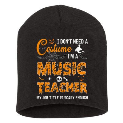 I Dont Need A Costume Im A Music Teacher Halloween Gift Short Acrylic Beanie