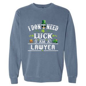 I Don't Need Luck I'm A Lawyer St Patricks Day Gift Cute Gift Garment-Dyed Sweatshirt