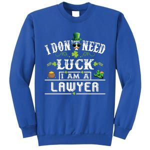 I Don't Need Luck I'm A Lawyer St Patricks Day Gift Cute Gift Sweatshirt