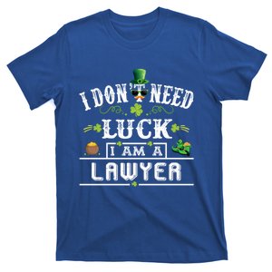 I Don't Need Luck I'm A Lawyer St Patricks Day Gift Cute Gift T-Shirt