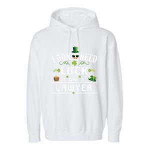 I Don't Need Luck I'm A Lawyer St Patricks Day Gift Cute Gift Garment-Dyed Fleece Hoodie