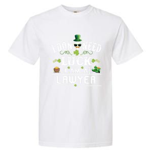 I Don't Need Luck I'm A Lawyer St Patricks Day Gift Cute Gift Garment-Dyed Heavyweight T-Shirt