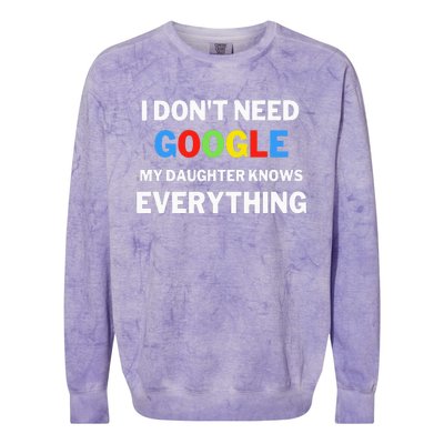 I Dont Need Google My Daughter Knows Everything Funny Colorblast Crewneck Sweatshirt