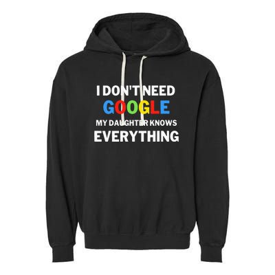 I Dont Need Google My Daughter Knows Everything Funny Garment-Dyed Fleece Hoodie