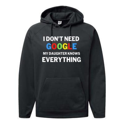 I Dont Need Google My Daughter Knows Everything Funny Performance Fleece Hoodie