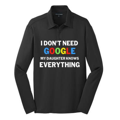 I Dont Need Google My Daughter Knows Everything Funny Silk Touch Performance Long Sleeve Polo