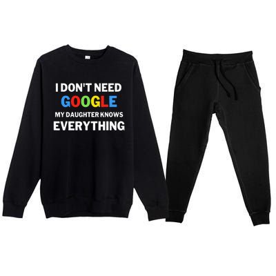 I Dont Need Google My Daughter Knows Everything Funny Premium Crewneck Sweatsuit Set