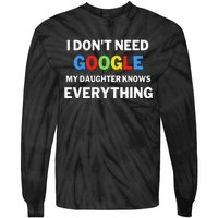 I Dont Need Google My Daughter Knows Everything Funny Tie-Dye Long Sleeve Shirt