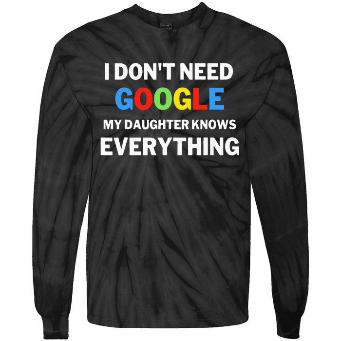 I Dont Need Google My Daughter Knows Everything Funny Tie-Dye Long Sleeve Shirt