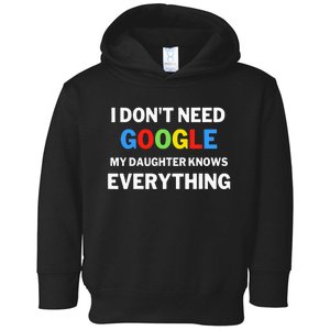 I Dont Need Google My Daughter Knows Everything Funny Toddler Hoodie