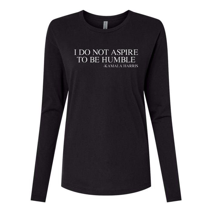 I Do Not Aspire To Be Humble Quote Kamala Harris 2024 Womens Cotton Relaxed Long Sleeve T-Shirt