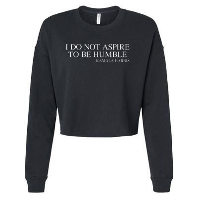 I Do Not Aspire To Be Humble Quote Kamala Harris 2024 Cropped Pullover Crew