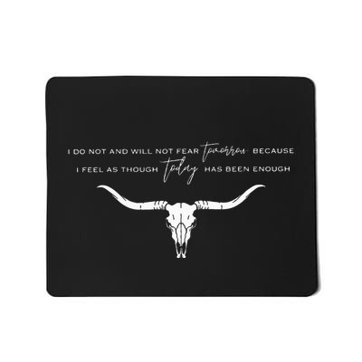 I Do Not And Will Not Fear Tomorrow Fear & Fridays Mousepad