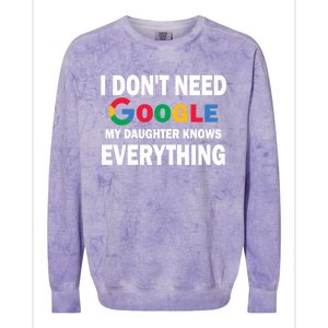 I Dont Need Google My Daughter Knows Everything Funny Cute Gift Colorblast Crewneck Sweatshirt