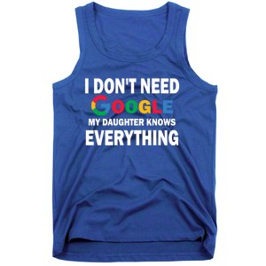 I Dont Need Google My Daughter Knows Everything Funny Cute Gift Tank Top