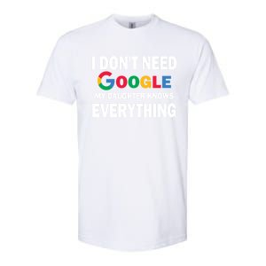 I Dont Need Google My Daughter Knows Everything Funny Cute Gift Softstyle CVC T-Shirt