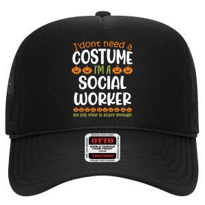 I Dont Need A Costume Im A Social Worker Funny Halloween High Crown Mesh Back Trucker Hat