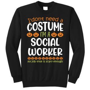 I Dont Need A Costume Im A Social Worker Funny Halloween Sweatshirt