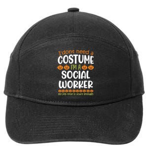 I Dont Need A Costume Im A Social Worker Funny Halloween 7-Panel Snapback Hat