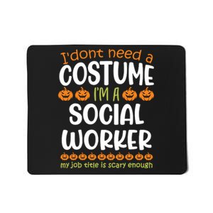 I Dont Need A Costume Im A Social Worker Funny Halloween Mousepad