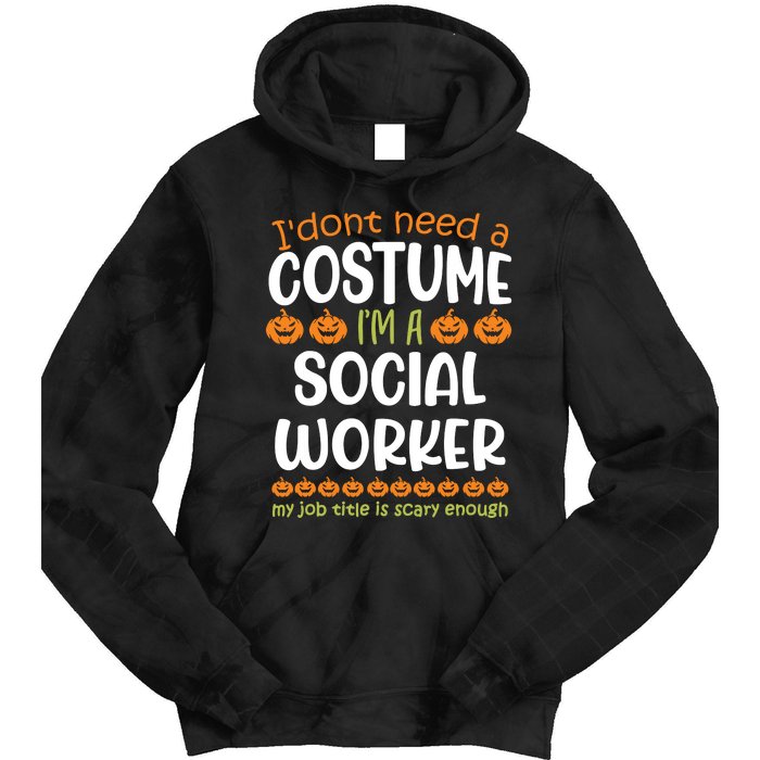 I Dont Need A Costume Im A Social Worker Funny Halloween Tie Dye Hoodie