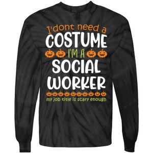 I Dont Need A Costume Im A Social Worker Funny Halloween Tie-Dye Long Sleeve Shirt