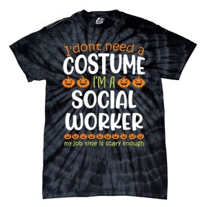 I Dont Need A Costume Im A Social Worker Funny Halloween Tie-Dye T-Shirt