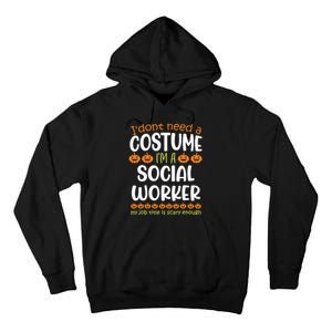 I Dont Need A Costume Im A Social Worker Funny Halloween Tall Hoodie