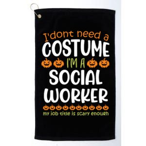 I Dont Need A Costume Im A Social Worker Funny Halloween Platinum Collection Golf Towel