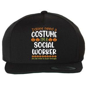 I Dont Need A Costume Im A Social Worker Funny Halloween Wool Snapback Cap