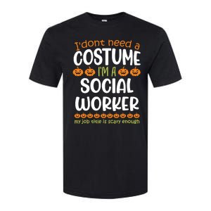 I Dont Need A Costume Im A Social Worker Funny Halloween Softstyle CVC T-Shirt