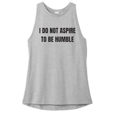 I Do Not Aspire To Be Humble Ladies PosiCharge Tri-Blend Wicking Tank