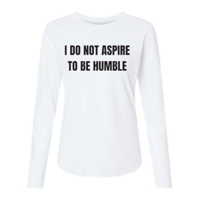 I Do Not Aspire To Be Humble Womens Cotton Relaxed Long Sleeve T-Shirt