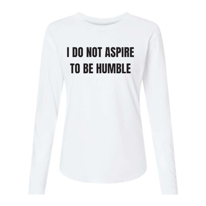 I Do Not Aspire To Be Humble Womens Cotton Relaxed Long Sleeve T-Shirt