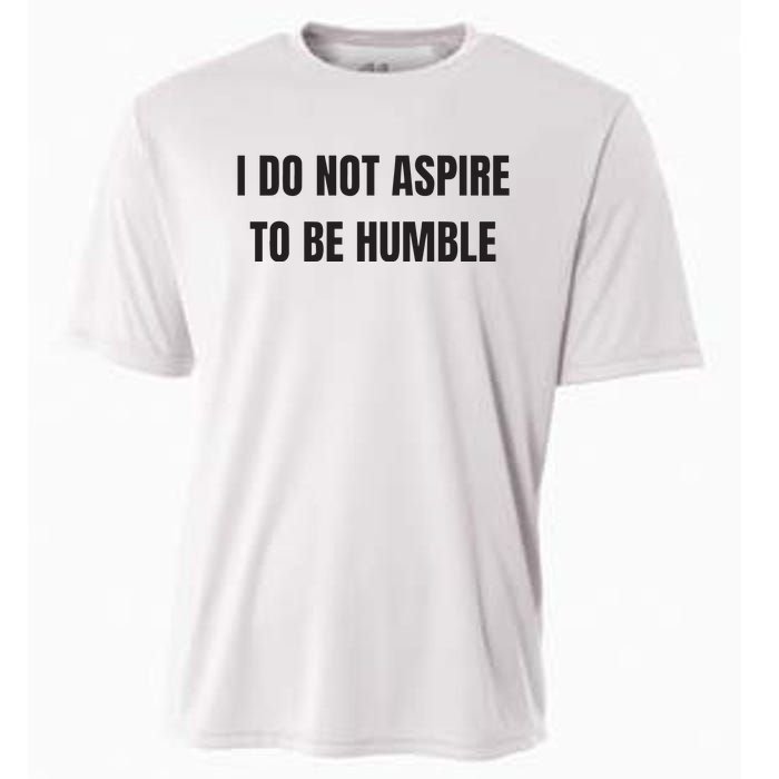 I Do Not Aspire To Be Humble Cooling Performance Crew T-Shirt