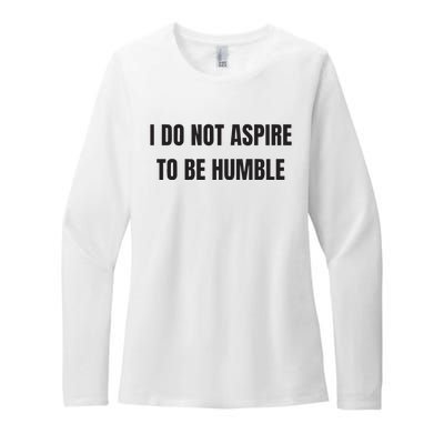 I Do Not Aspire To Be Humble Womens CVC Long Sleeve Shirt