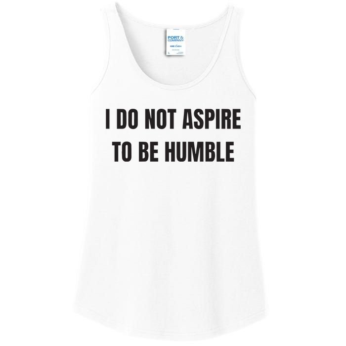 I Do Not Aspire To Be Humble Ladies Essential Tank