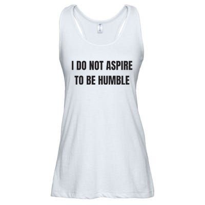 I Do Not Aspire To Be Humble Ladies Essential Flowy Tank