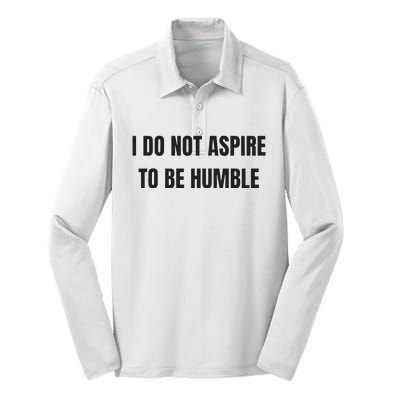 I Do Not Aspire To Be Humble Silk Touch Performance Long Sleeve Polo