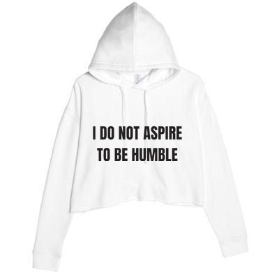 I Do Not Aspire To Be Humble Crop Fleece Hoodie