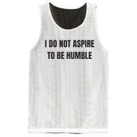 I Do Not Aspire To Be Humble Mesh Reversible Basketball Jersey Tank