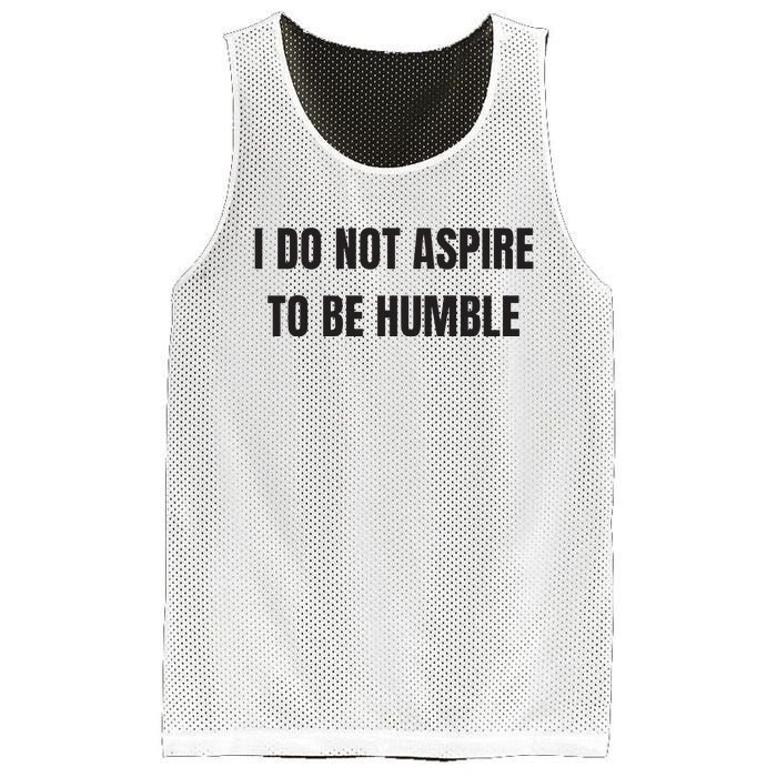 I Do Not Aspire To Be Humble Mesh Reversible Basketball Jersey Tank