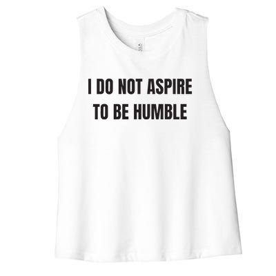 I Do Not Aspire To Be Humble Women's Racerback Cropped Tank