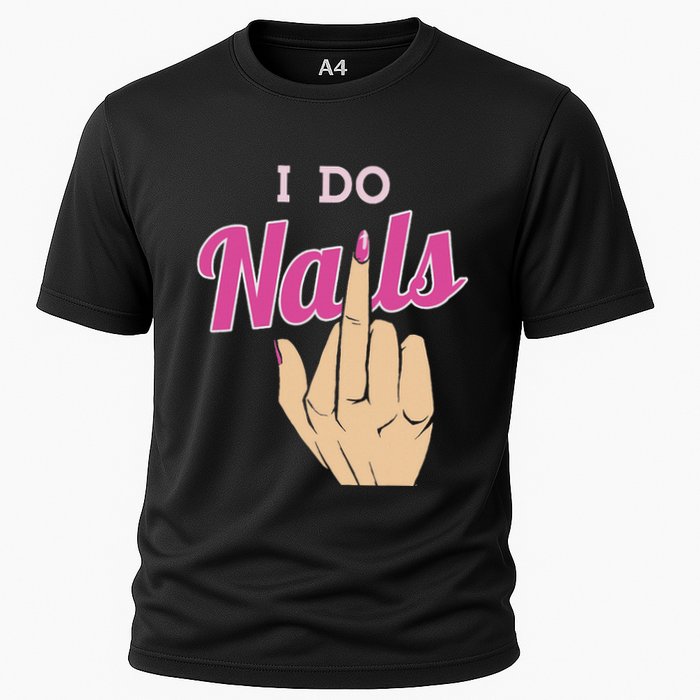 I Do Nails Funny Middlefinger Naildesign Gift Idea Cooling Performance Crew T-Shirt