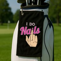 I Do Nails Funny Middlefinger Naildesign Gift Idea Golf Towel