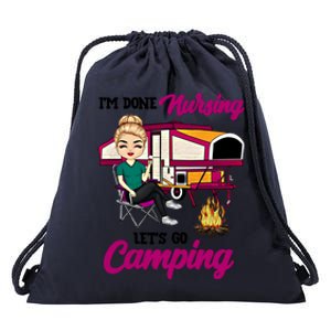 Im Done Nursing Lets Go Camping Gift Drawstring Bag