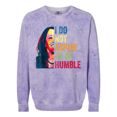 I Do Not Aspire To Be Humble Saying Quote Kamala Harris Colorblast Crewneck Sweatshirt